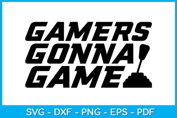 Download Gamers Gonna Game Gaming Gamer SVG File - Gamer svg Collection
